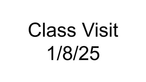 Class Visit - 1/8/25