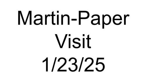 Martin - Paper Visit - 1/23/25