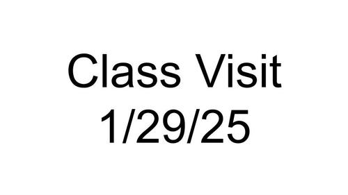 Class Visit 1/29/25